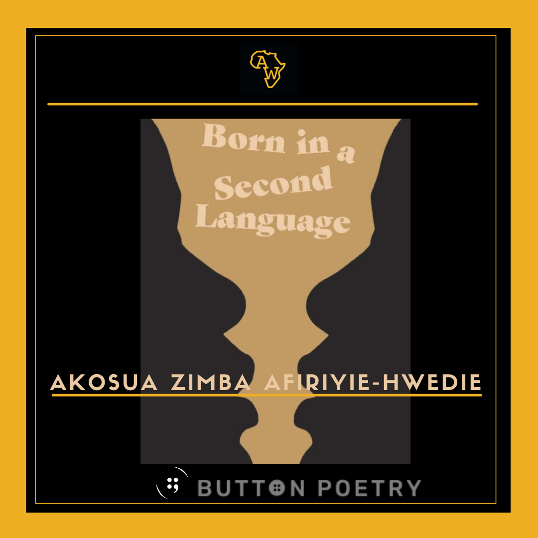 Review Revisiting Home Language and Identity in Akosua Zimba AfiriyieHwedie’s ‘Born in a