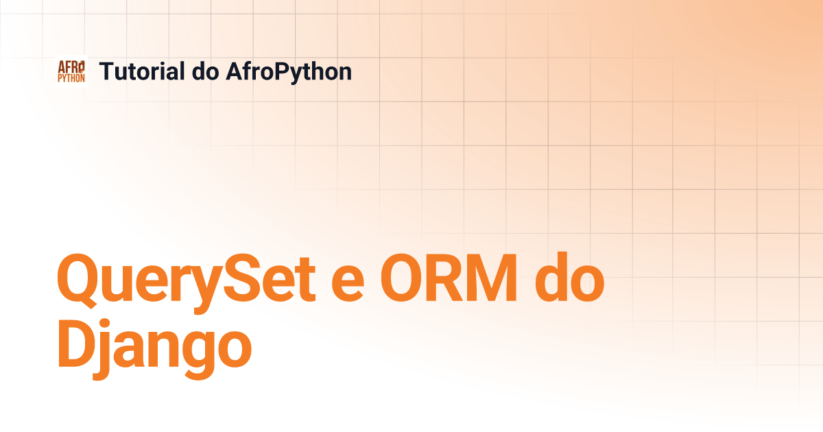 QuerySet e ORM do Django Tutorial do AfroPython