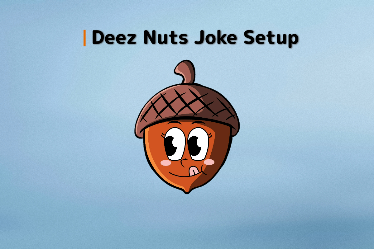 100 Best Deez Nuts Joke Setup in 2023 Agatton