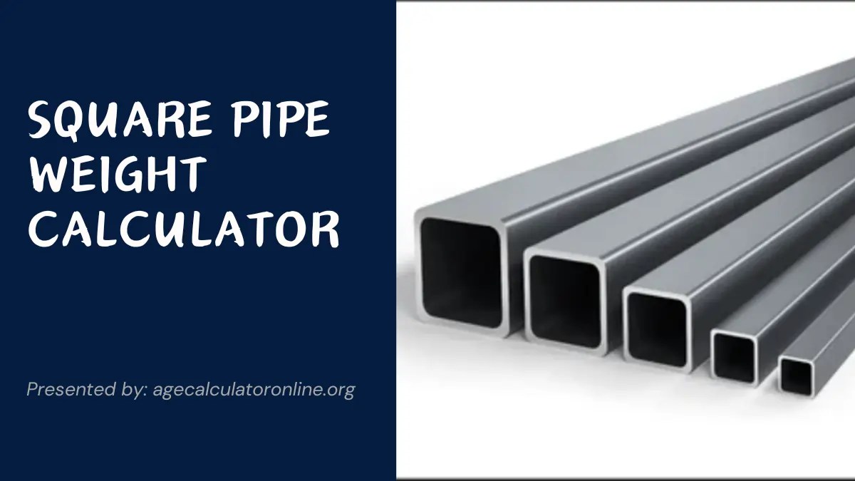 Square Pipe Weight Calculator Age Calculator Online