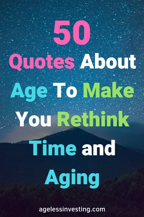 50 Age Quotes To Make You Rethink Time, Old Age, and Aging