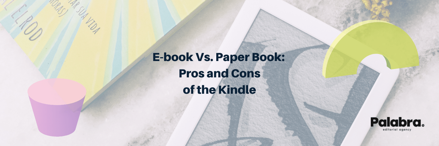 Ebook Vs. Paper Book Pros and Cons of the Kindle Palabra