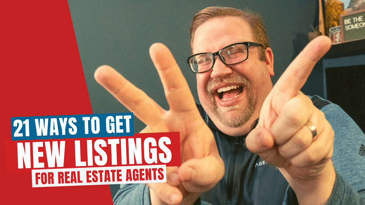 21 Ways To Get New Listings for Real Estate Agents Agent Rise Coaching