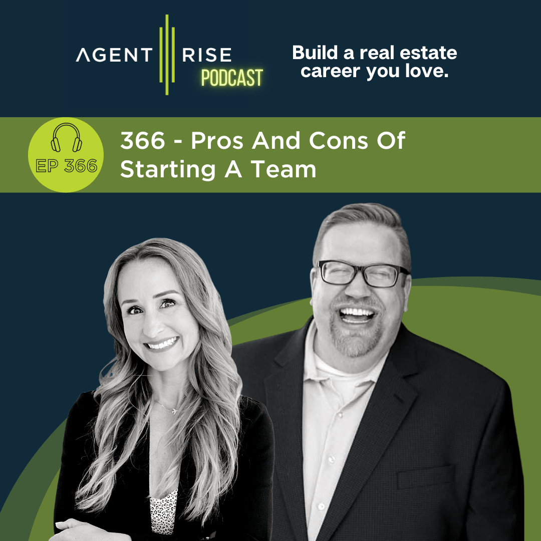 Pros And Cons Of Starting A Real Estate Team Episode 366 Agent Rise