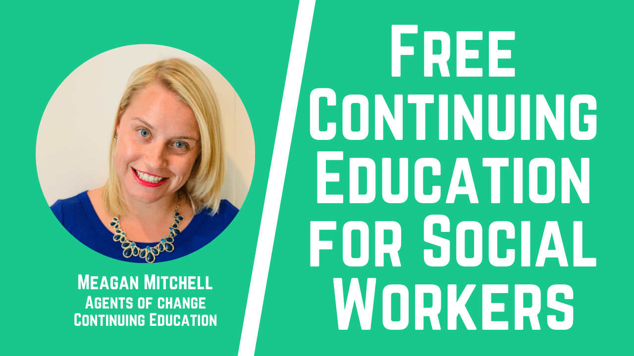 Free Continuing Education for Social Workers Agents of Change Social