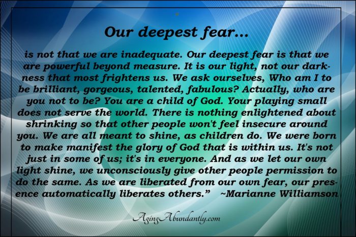 Our deepest fear is not that we are inadequate... Marianne