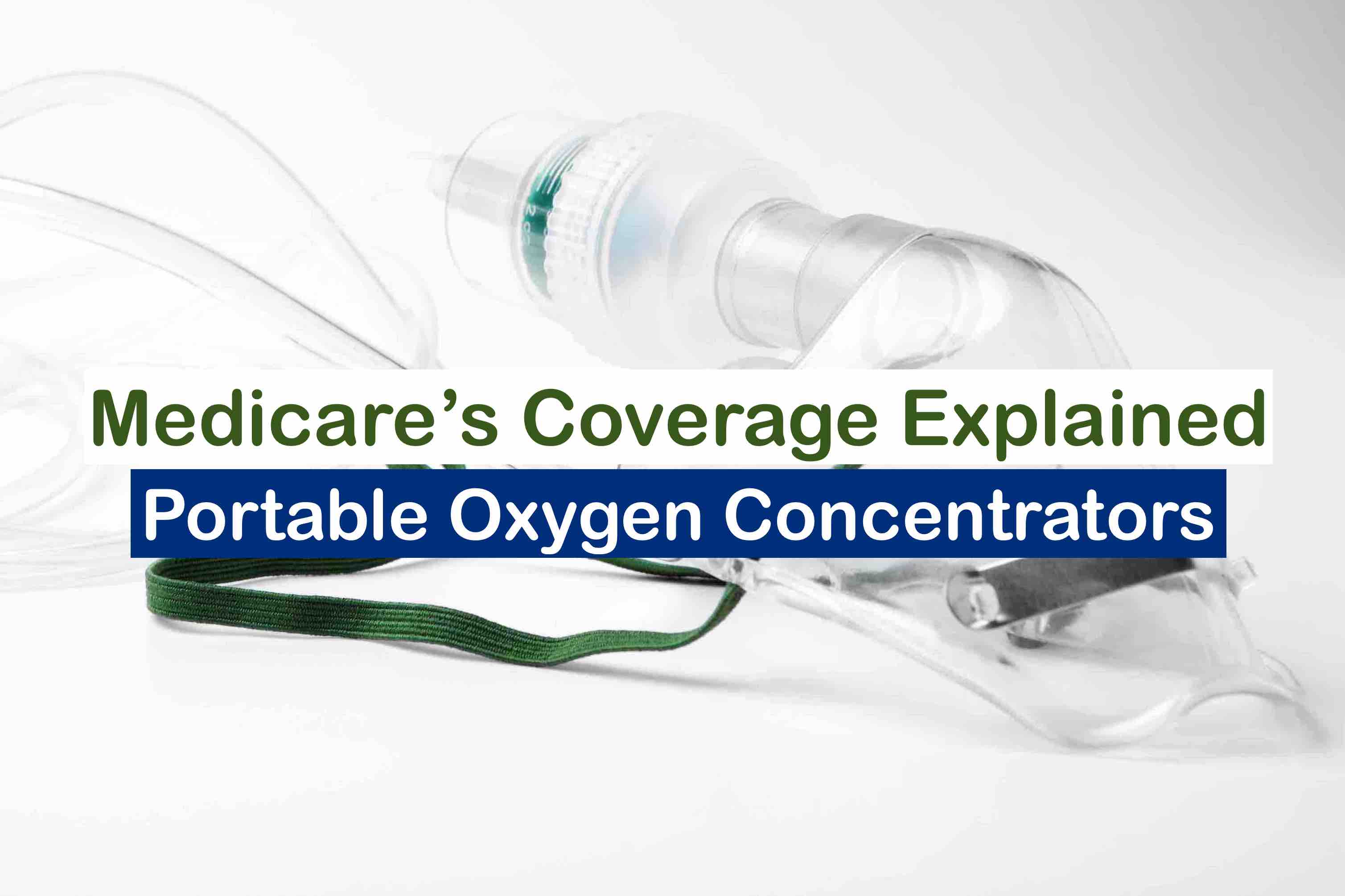 Medicare’s Coverage of Portable Oxygen Concentrators Explained