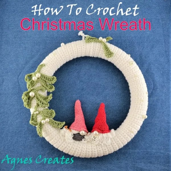 How To Crochet A Christmas Wreath Free Pattern Agnes Creates