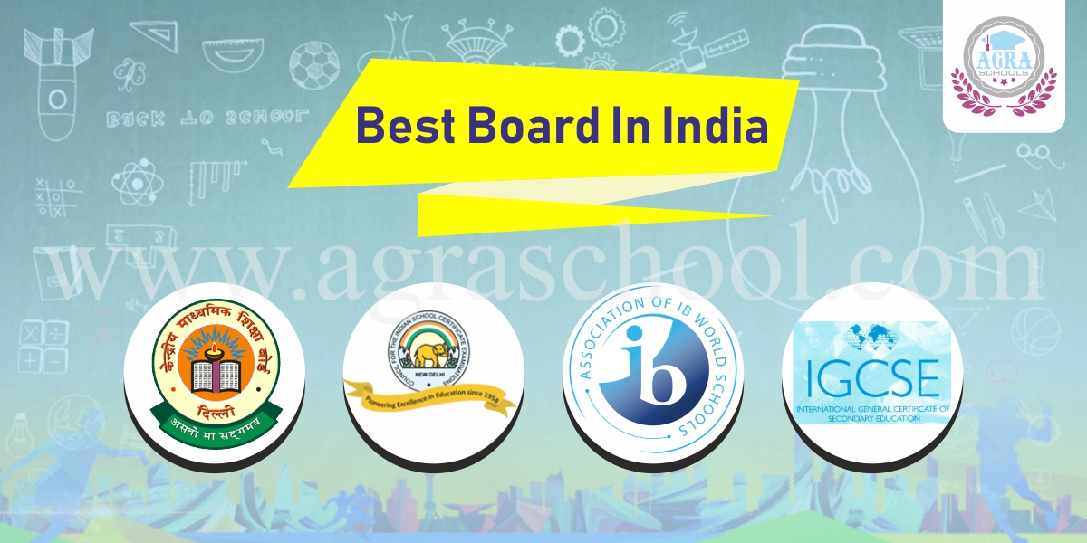Which is best board In India CBSE, ICSE, CISCE or IB? Agra Schools
