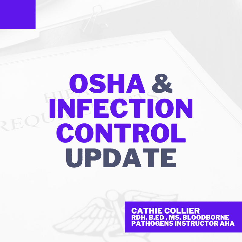 OSHA, Infection Control, and Bloodborne Pathogens Update for Dental