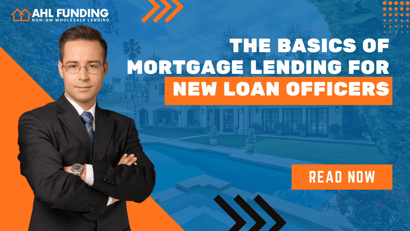 The Basics of Mortgage Lending for New Loan Officers AHL Funding