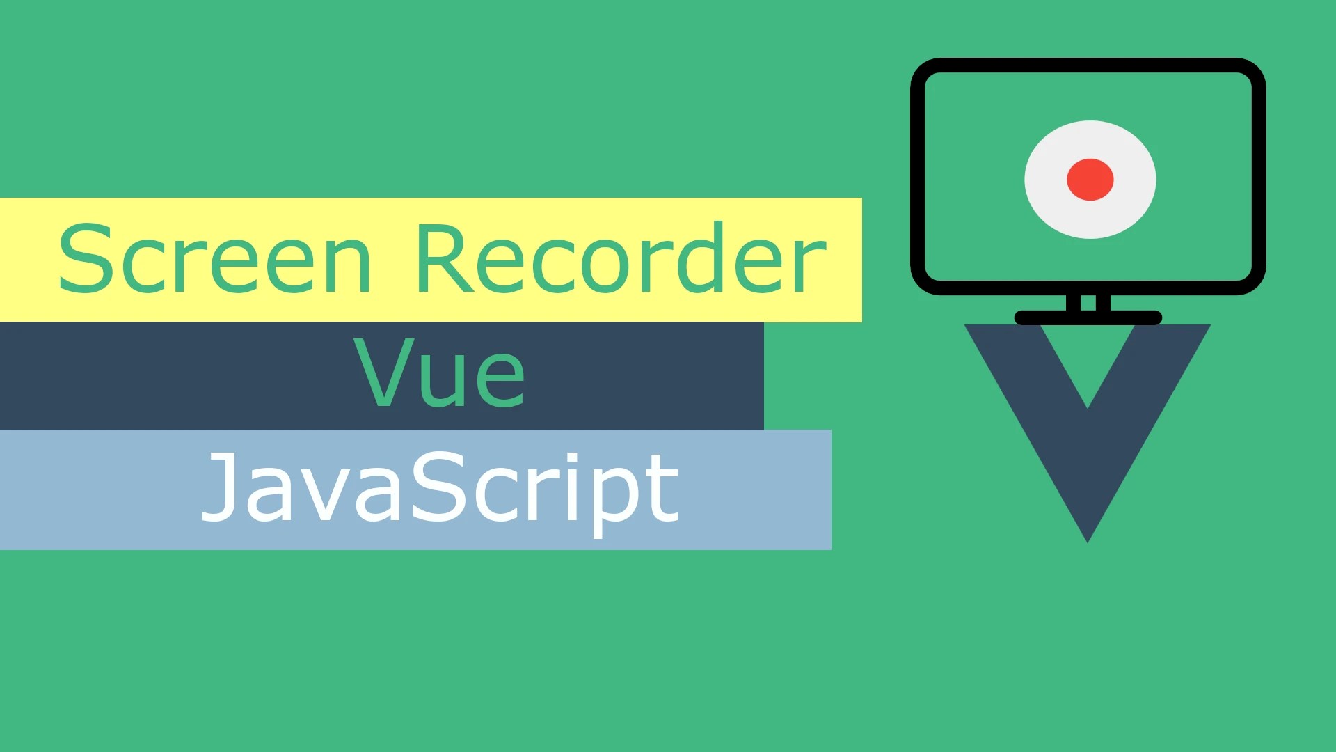 Screen Recording Using Javascript And Vue.js Tutorial Ahmed Shaltout