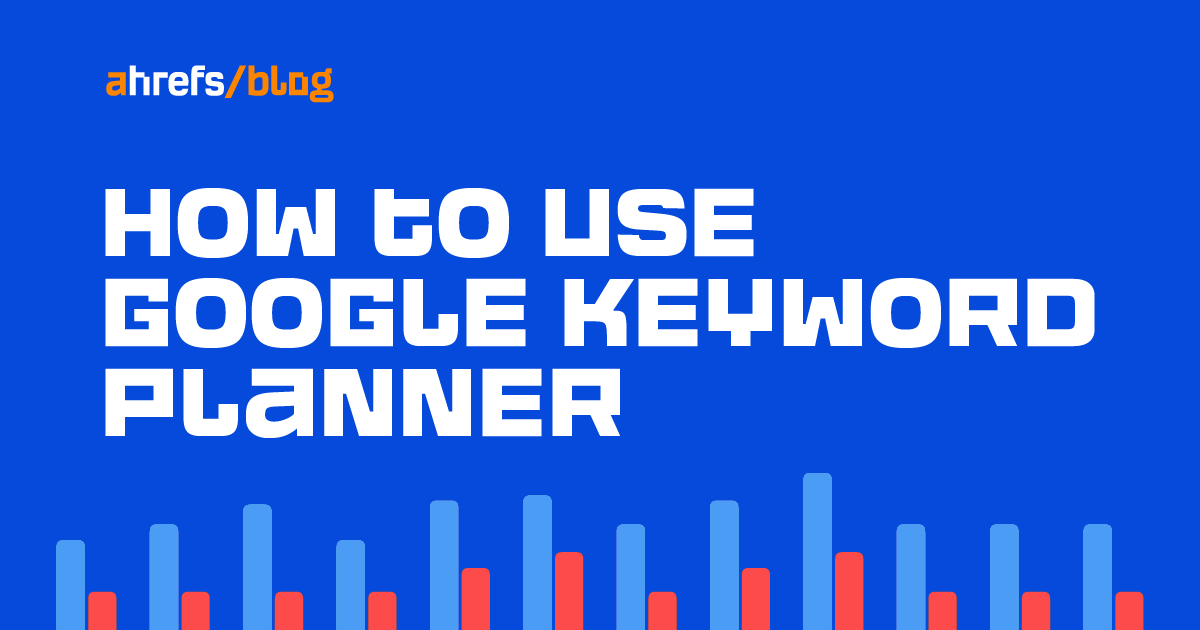 10 Proven Tips How to Use Google Keyword Planner 2024