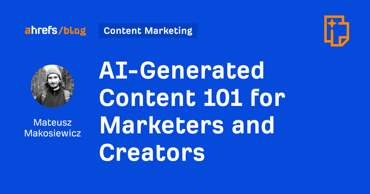 AI-Generated Content 101 for Marketers and Creators AI-Generated Content 101 for Marketers and Creators