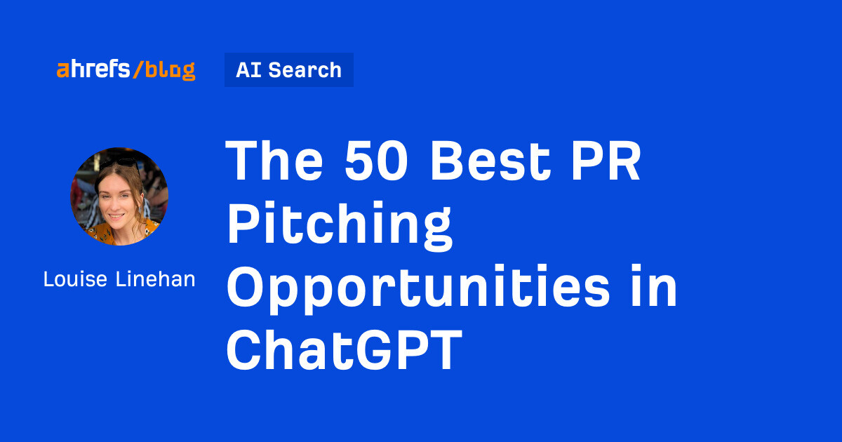 The 50 Best PR Pitching Opportunities in ChatGPT The 50 Best PR Pitching Opportunities in ChatGPT
