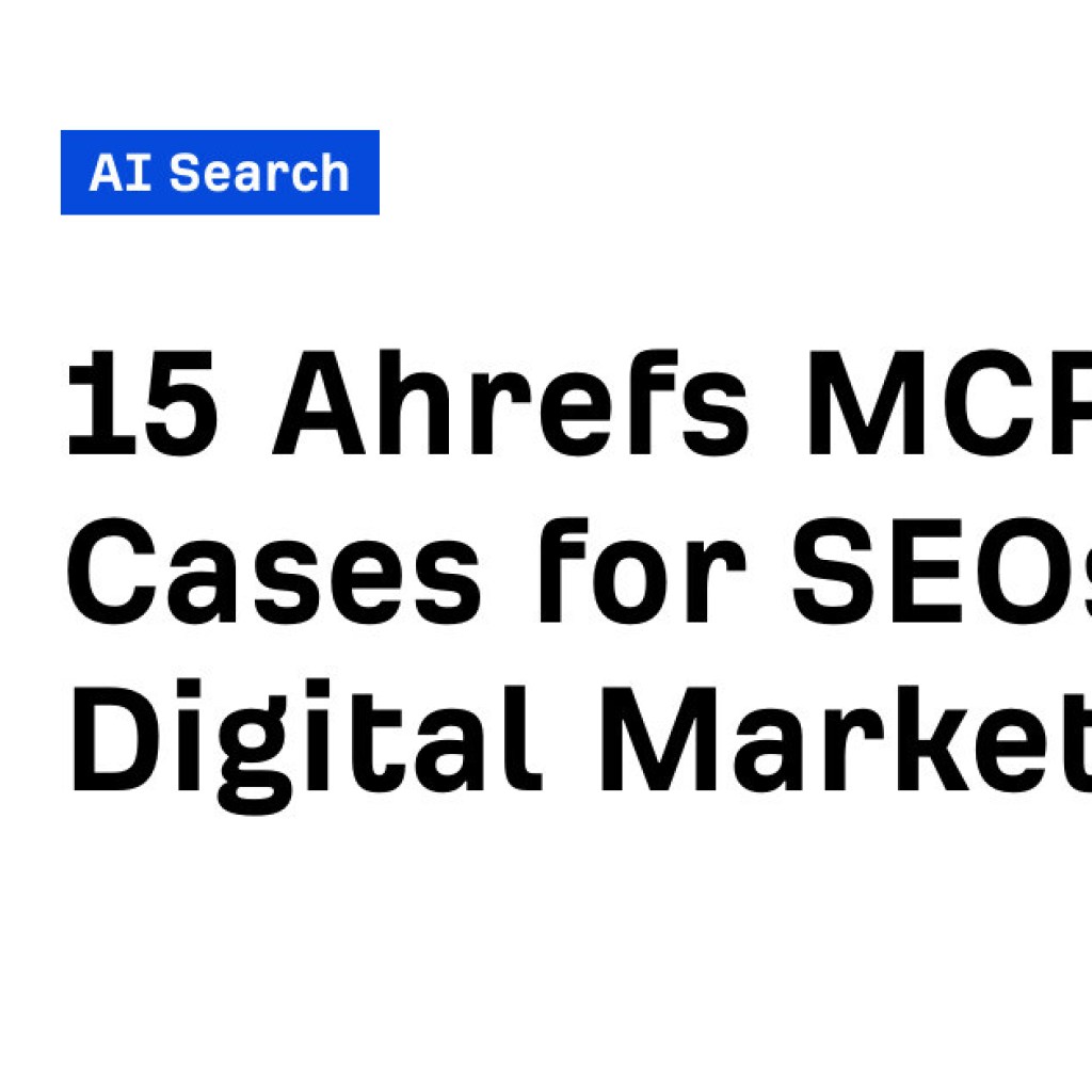 15 Ahrefs MCP Use Cases for SEOs & Digital Marketers