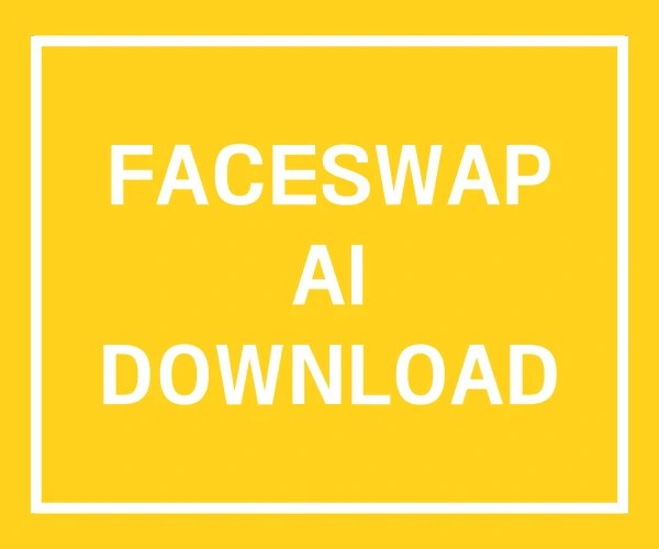 FACESWAP AI DOWNLOAD