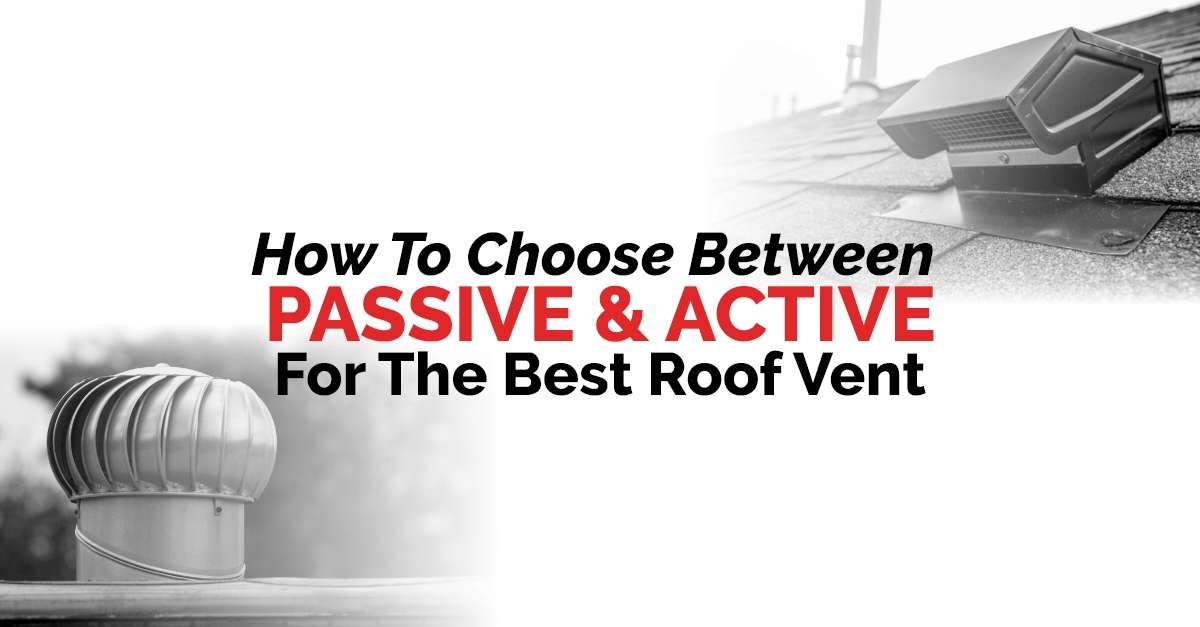 How To Choose Between Passive & Active For The Best Roof Vent AIC