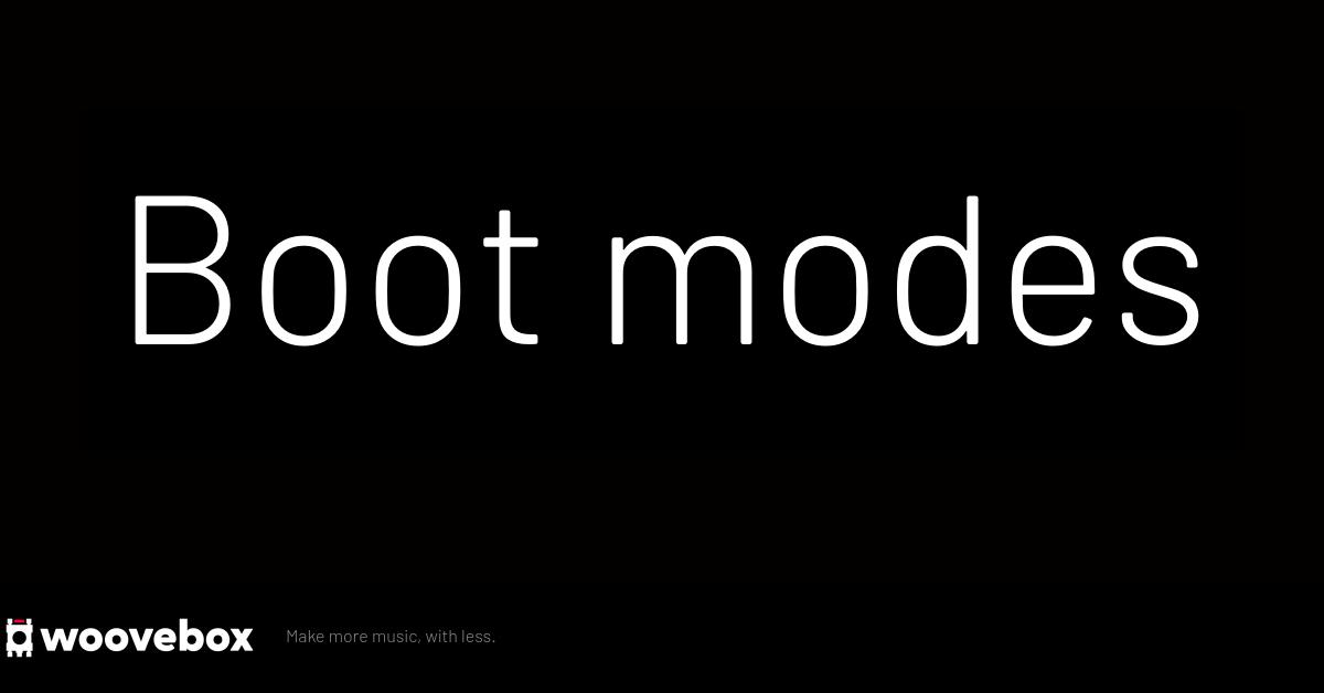 Woovebox Guides, tutorials and docs Boot modes
