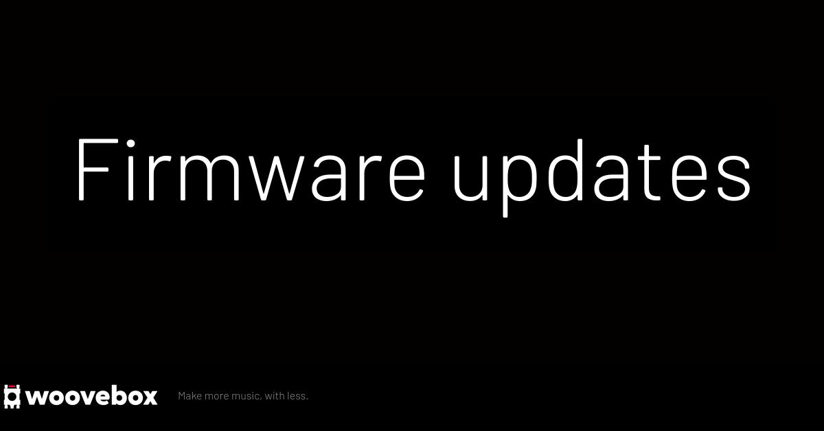 Woovebox Guides, tutorials and docs Firmware updates