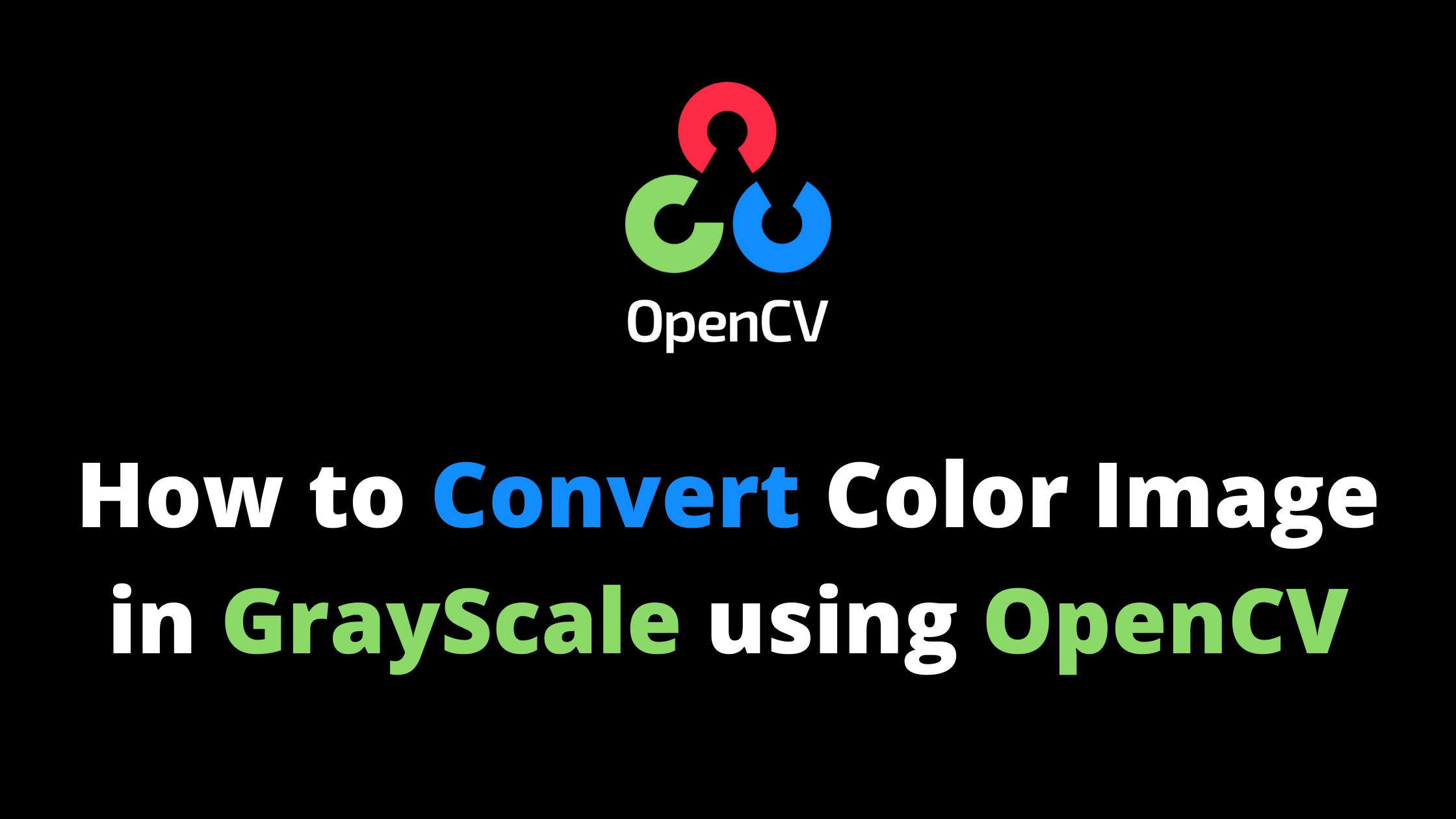 How To Convert Color Image In Grayscale Using Opencv Python Ai Hints
