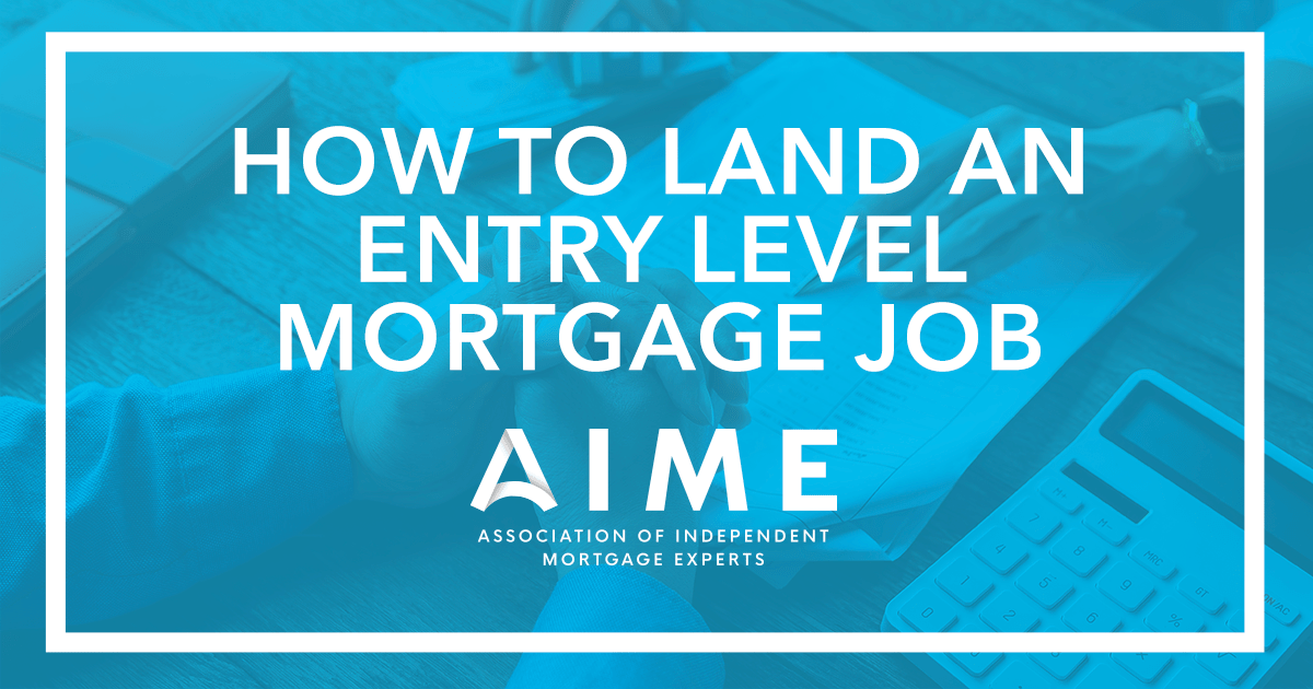 How to Land an Entry Level Mortgage Job AIME Group