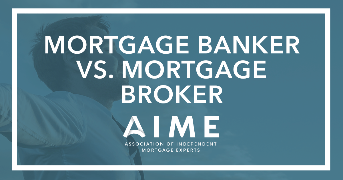 Mortgage Banker vs. Mortgage Broker Why Independence is Better AIME