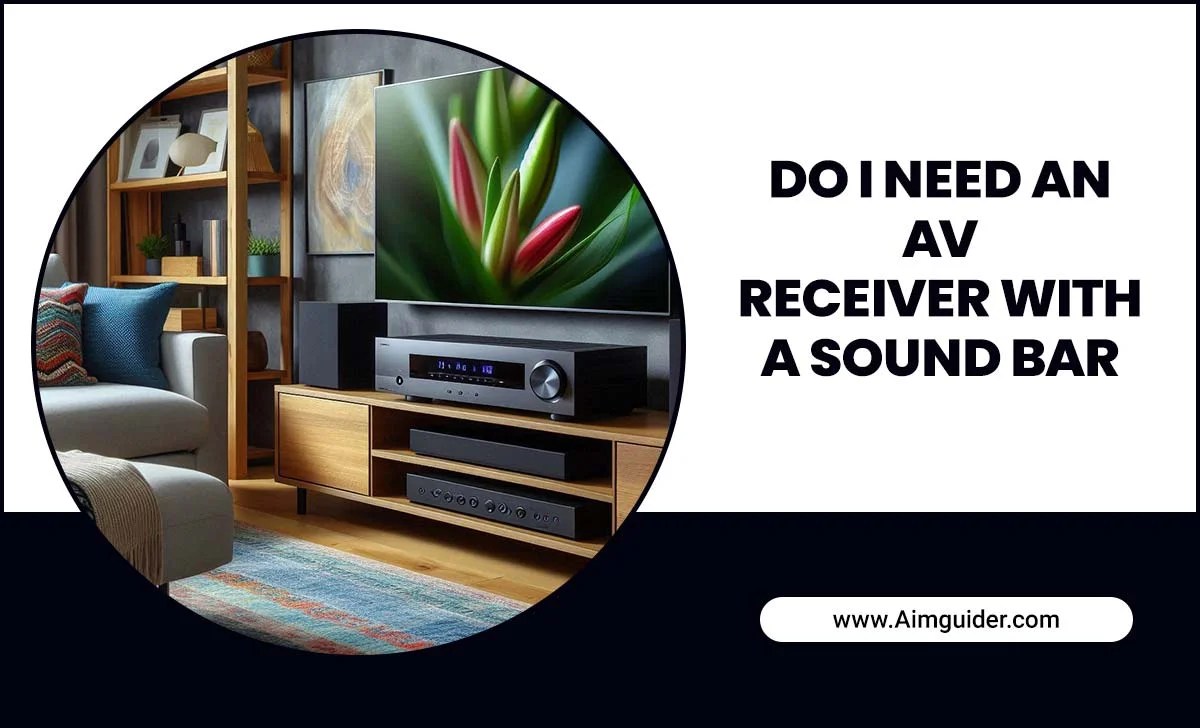 Do I Need An AV Receiver With A Sound Bar