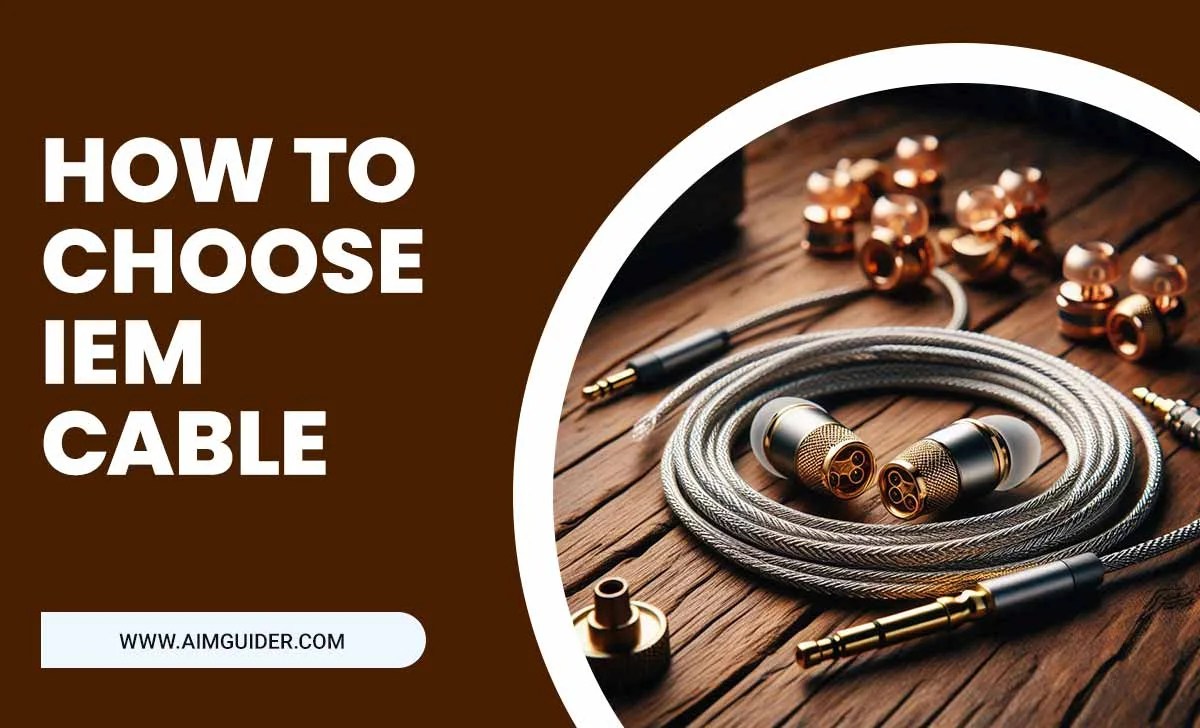 How To Choose IEM Cable