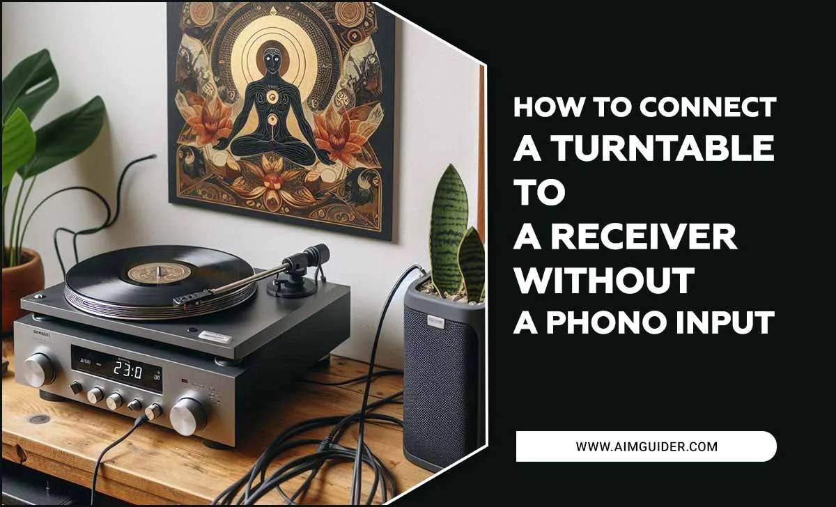 How To Connect A Turntable To A Receiver Without A Phono Input