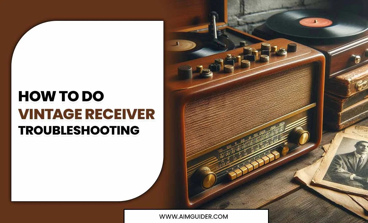 How To Do Vintage Receiver Troubleshooting