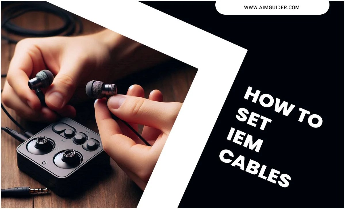 How To Set IEM Cables