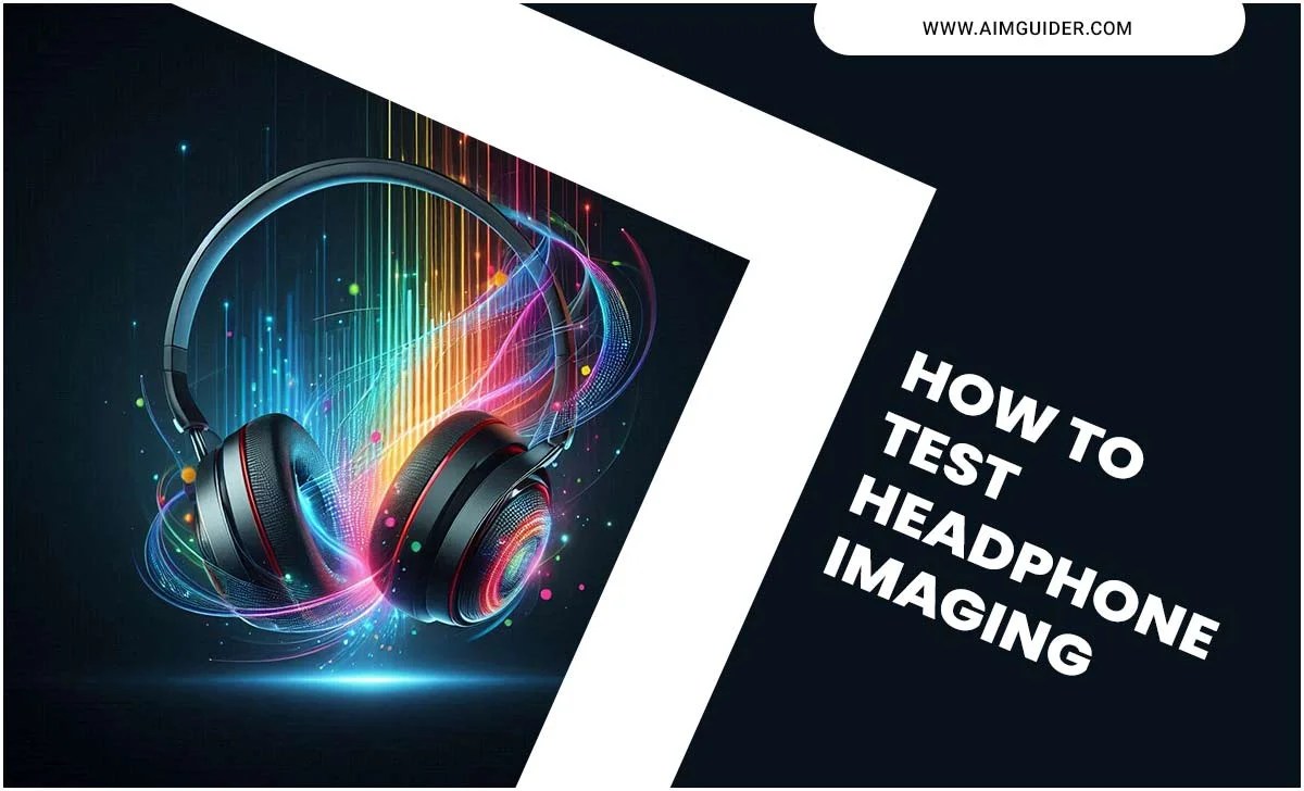 How to Test Headphone Imaging