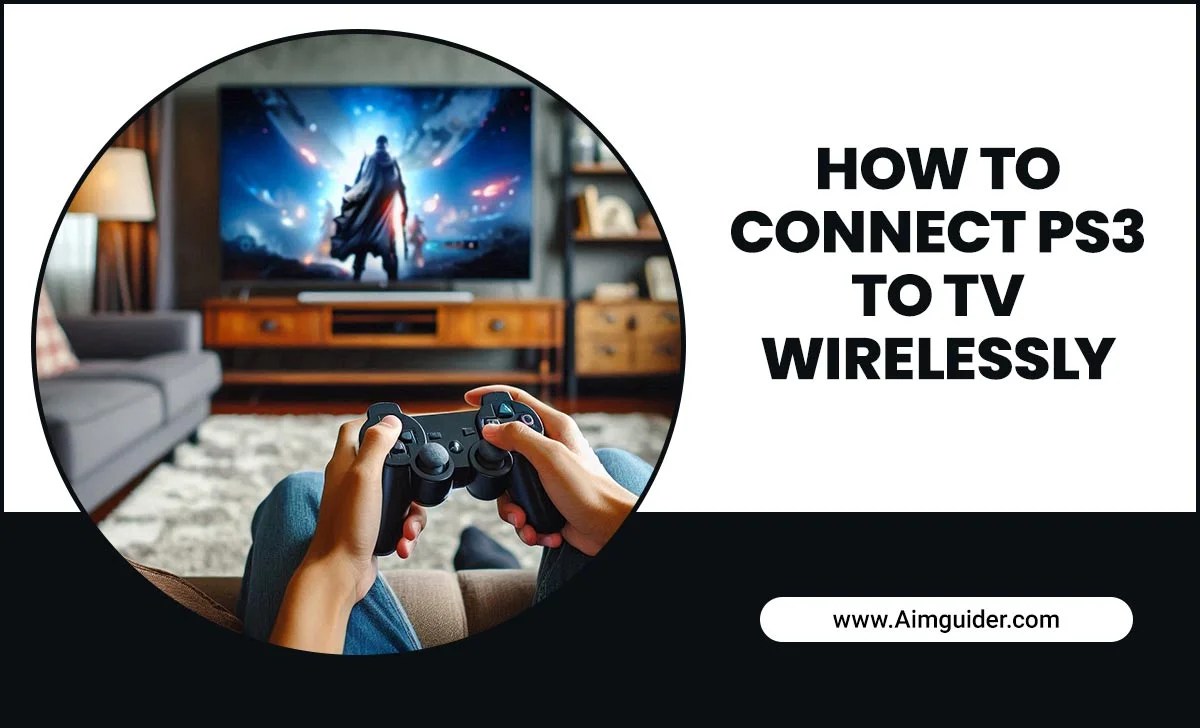 How To Connect PS3 To TV Wirelessly