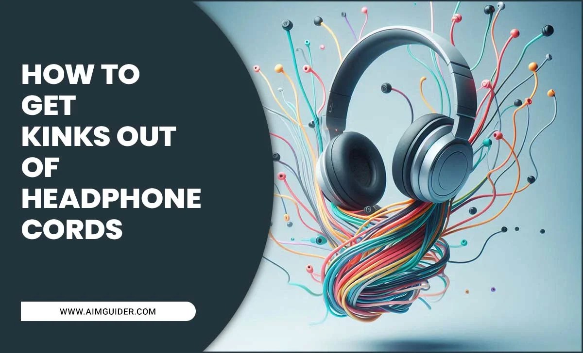 How To Get Kinks Out Of Headphone Cords