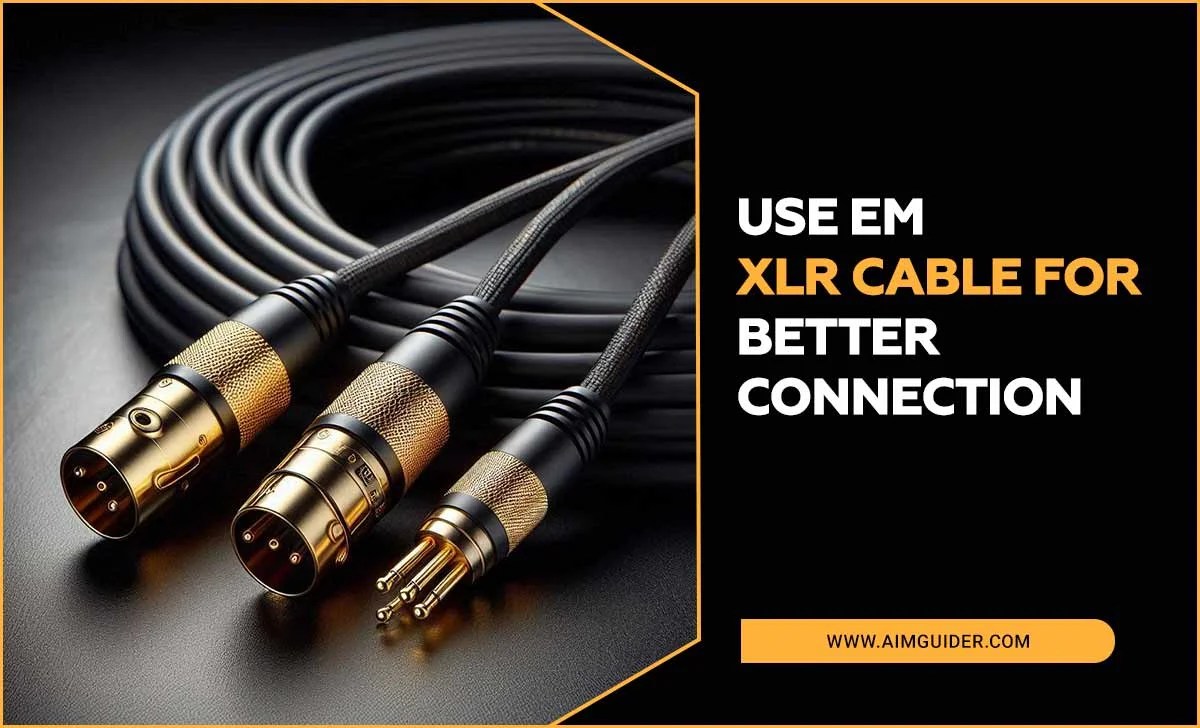 Use EM XLR Cable For Better Connection