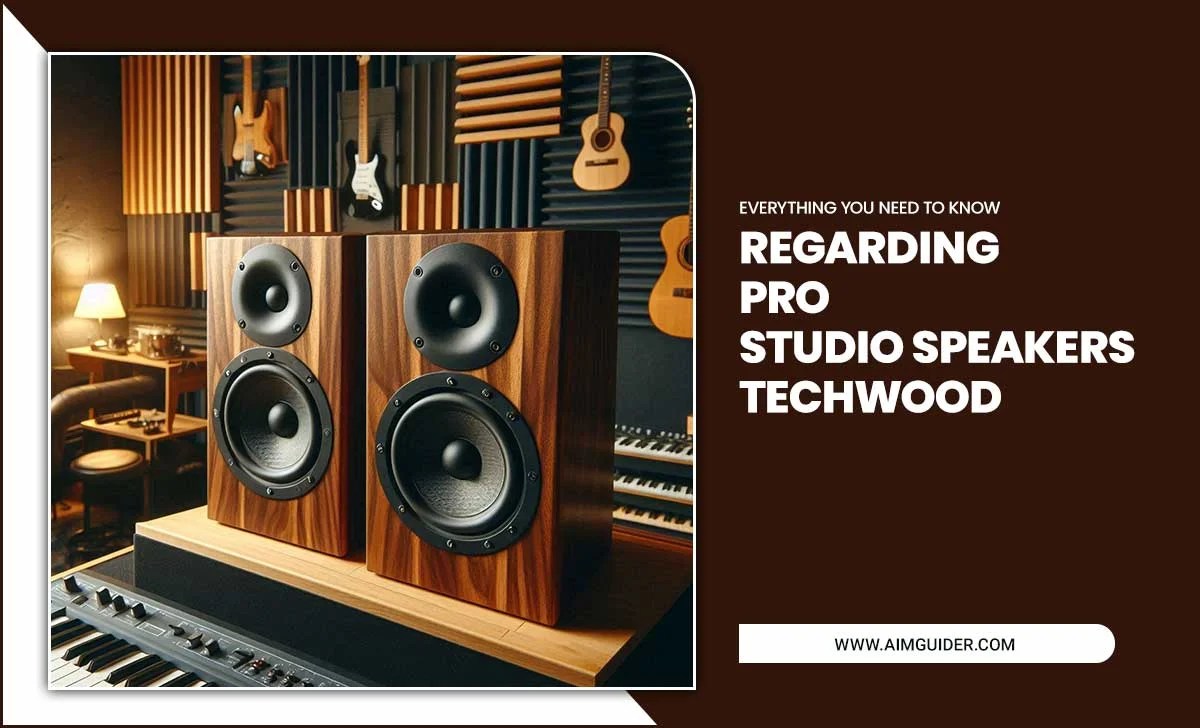 Everything You Need To Know Regarding Pro Studio Speakers Techwood