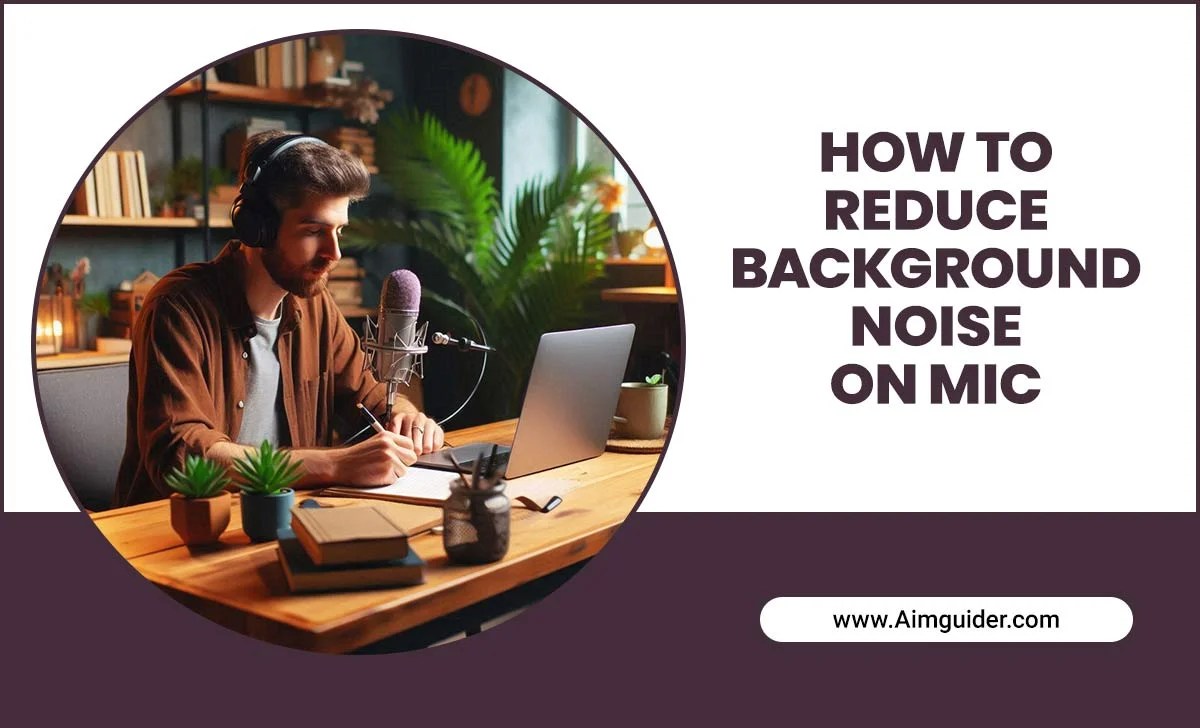 How To Reduce Background Noise On Mic