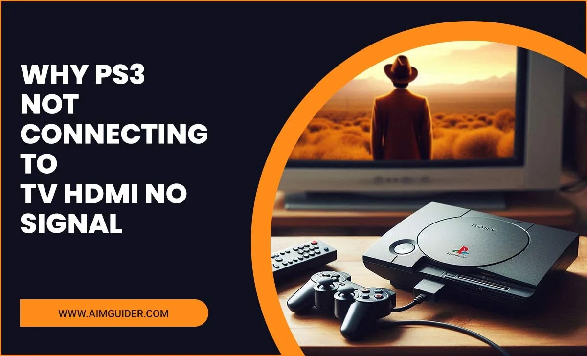 Why PS3 Not Connecting To TV HDMI No Signal
