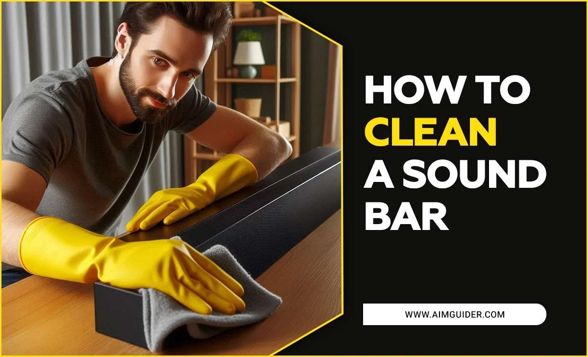 How To Clean A Sound Bar
