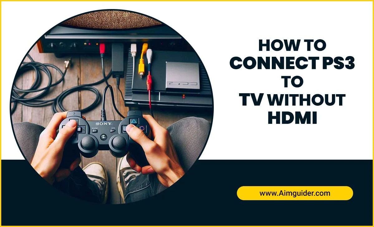 How To Connect PS3 To TV Without HDMI