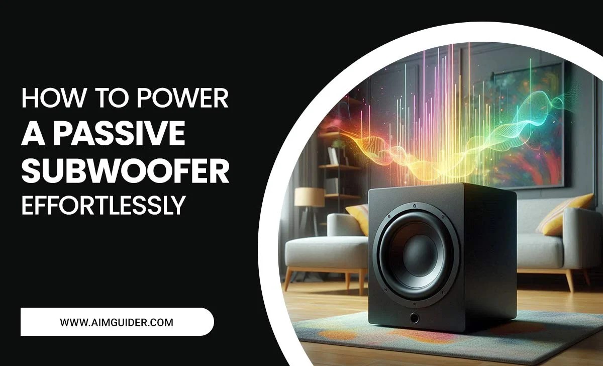 How To Power A Passive Subwoofer Effortlessly