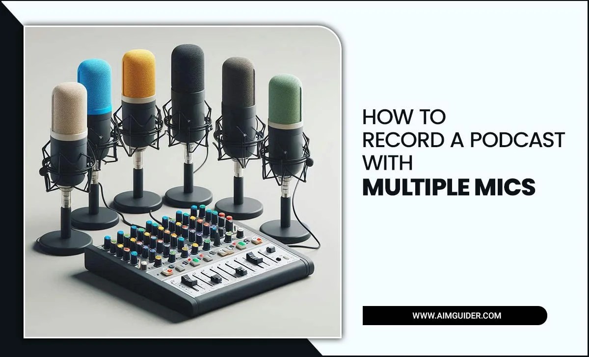 How To Record A Podcast With Multiple Mics