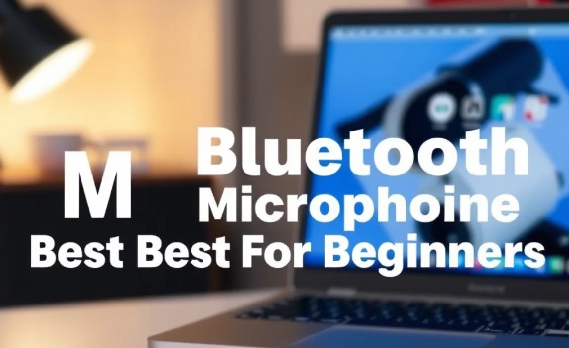 Bluetooth Microphone Best For Beginners: Essential Guide