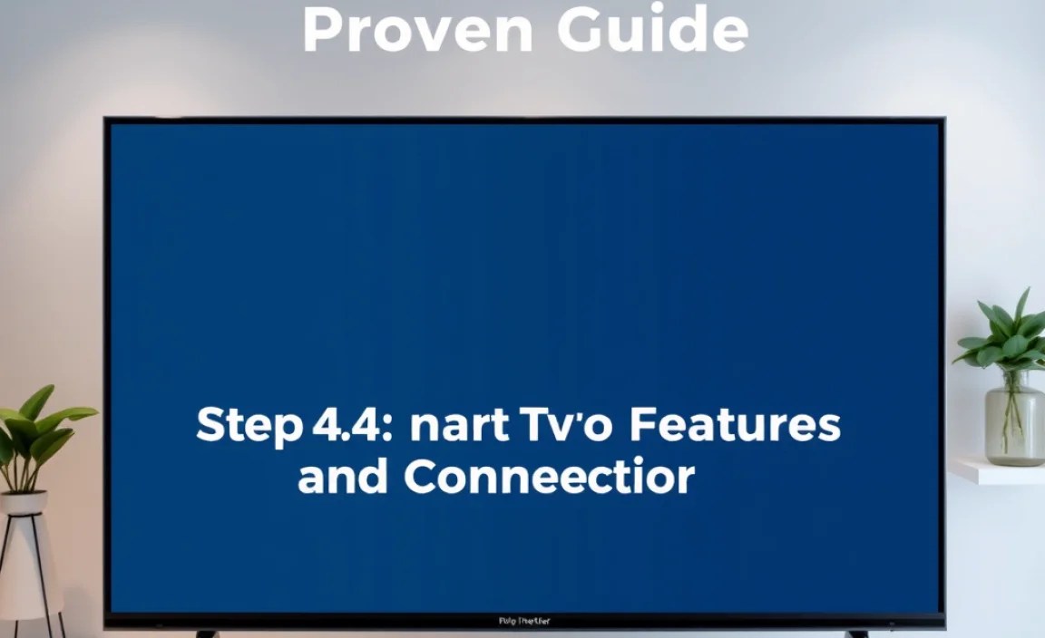 Step 4: Smart TV Features and Connectivity
