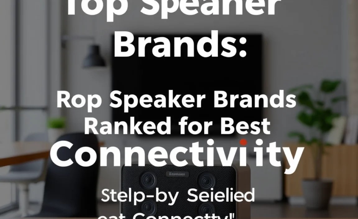 Step-by-Step Guide to top speaker brands ranked connectivity