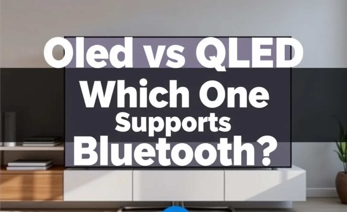 Oled Vs Qled Comparison: Which One Supports Bluetooth?