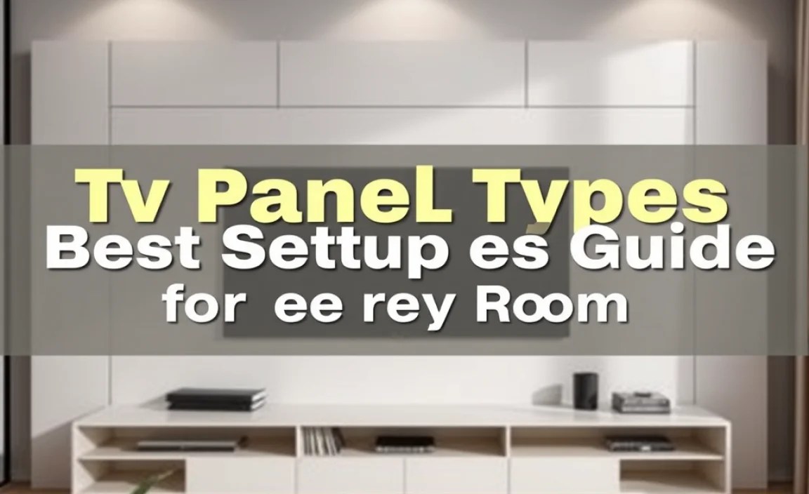 Tv Panel Types Guide: Best Setup Tips For Every Room