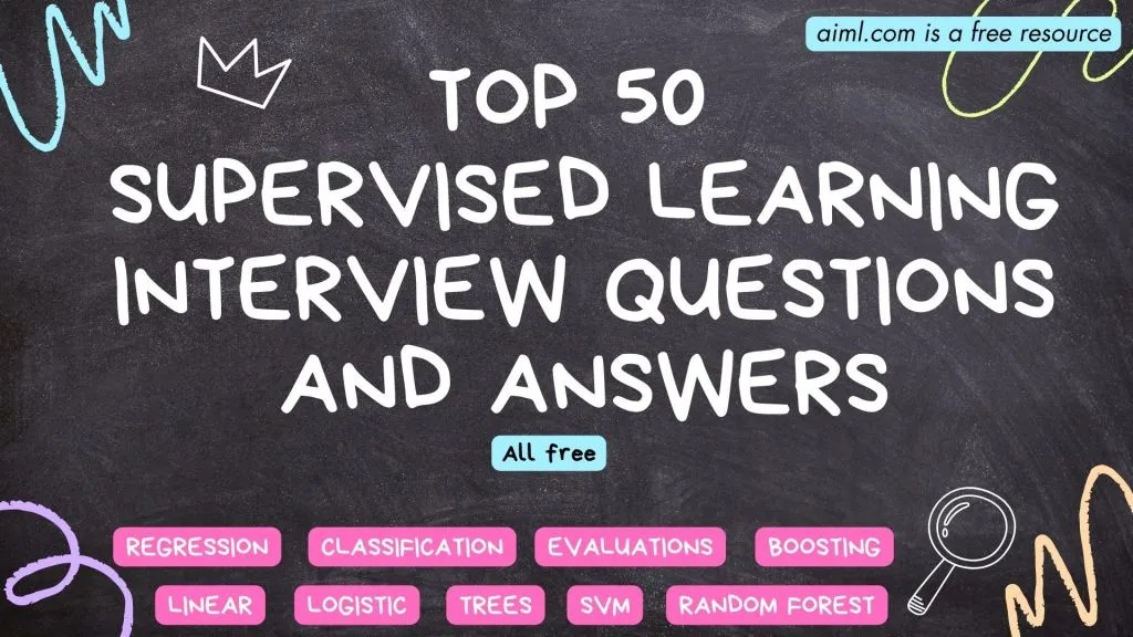 Top 50 Supervised Learning Interview Questions with detailed Answers