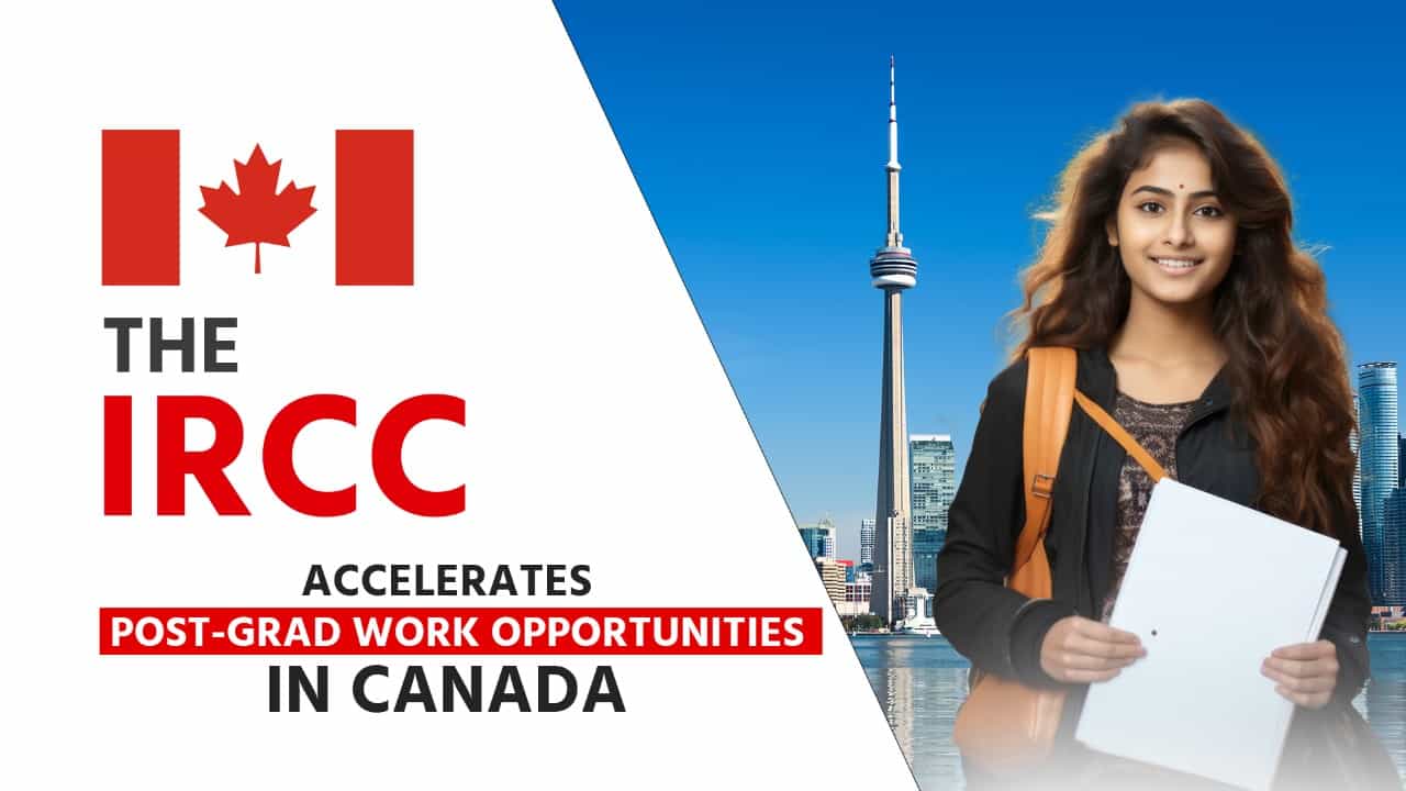 The IRCC Accelerates Postgrad Work Opportunities in Canada AIMS